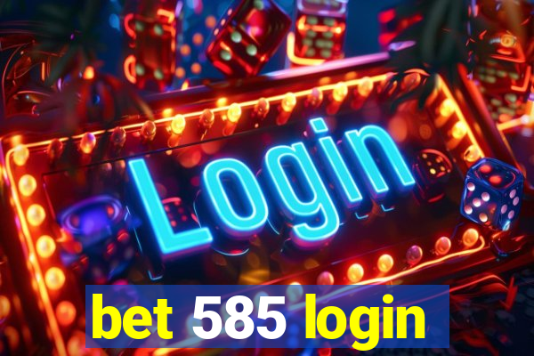 bet 585 login